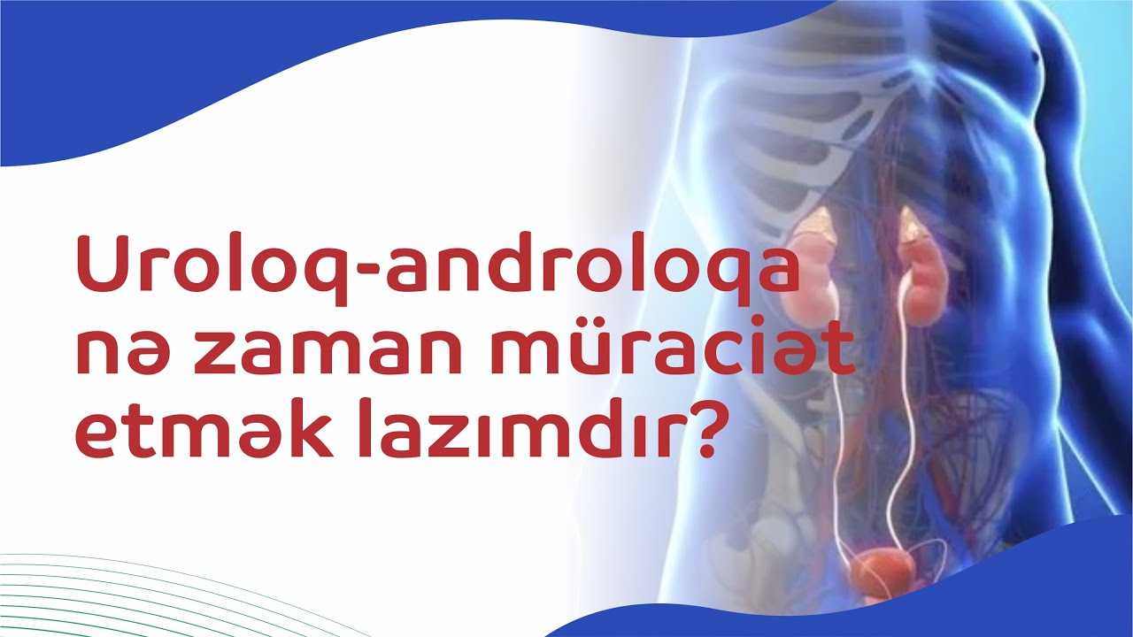 Uroloq-androloqa nə zaman müraciət etmək lazımdır? Uşaqlarda hansı uroloji problemlərə rast gəlinir?