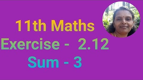 11th Maths|Exercise 2.12|Sum 3