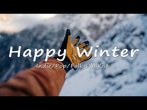 Happy Winter | Make your winter day better with this playlist | A Indie/Pop/Folk/Acoustic Playlist