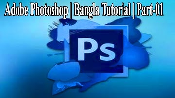 Adobe Photoshop  BanglaTutorial part-1