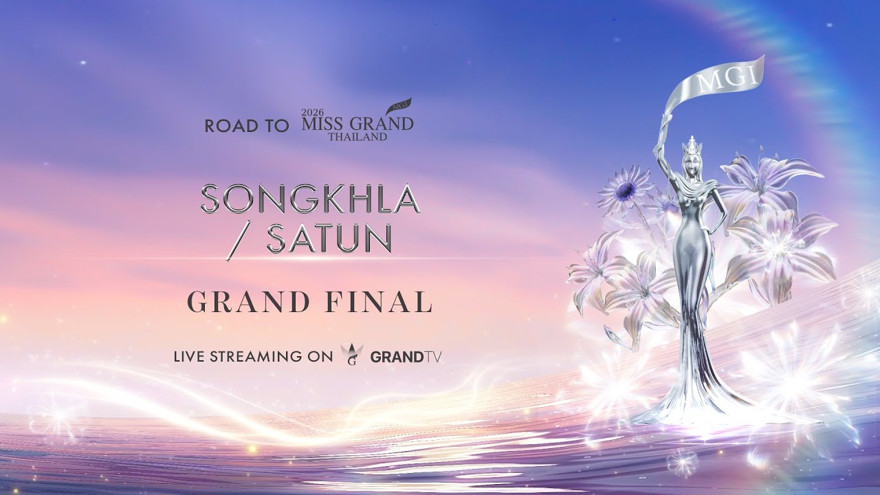 MISS GRAND SONGKHLA / SATUN 2026 | GRAND FINAL