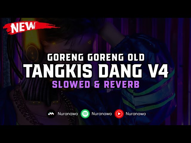 DJ Tangkis Dang V4 ( Slowed & Reverb ) 🎧 class=