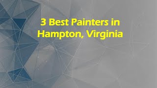 3 Best Painters in Hampton, Virginia | Painting Contractors