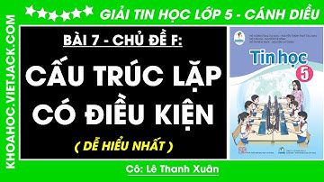 Tin học lớp 5 Bài 7: Cấu trúc lập có điều kiện - Trang 64, 65, 66 | Cánh diều (DỄ HIỂU NHẤT)
