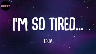 Lauv - i'm so tired... (Lyrics)