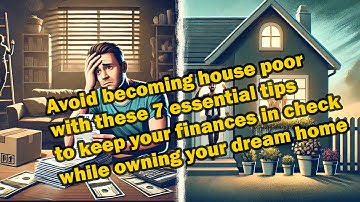 How to avoid being house poor in Canada: 7 essential tips