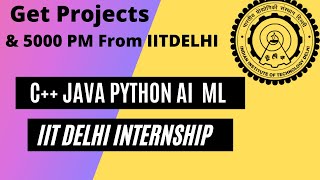 Get Project Of Your Choice From IIT delhi internship || ML AI  Java C++ Projects