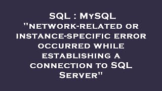 SQL : MySQL "network-related or instance-specific error occurred while establishing a connection to
