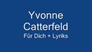 Video thumbnail of "Yvonne Catterfeld - Für Dich (Lyrics)"