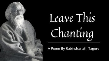 Leave This Chanting | Rabindranath Tagore | Gems of Tagore | Beautiful Poetry