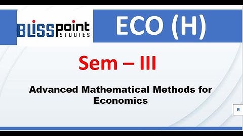 B.A. Economics (Hons.) Sem- III Advanced Mathematical Methods for Economics 2025 | AMIT KUMAR