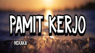 NDXAKA - PAMIT KERJO ||Lirik