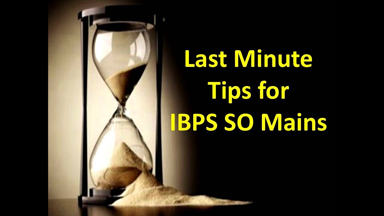 Last Minute Tips for IBPS SO Mains Exam 2025