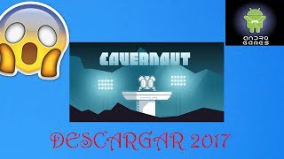 COMO DESCARGAR CAVERNAUT GRATIS 2017 PARA ANDROID/ANDRO GAMES