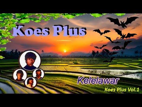 Koes Plus - Kelelawar (Vol 1 - Deg Deg Plas-1969)_Lyrics