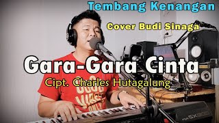 Tembang Nostalgia - GARA-GARA CINTA ( Trio Ambisi) Live Cover Budi Sinaga | Lirik Lagu