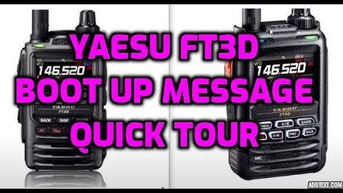 YAESU FT3D Boot up message - Plus a quick Tour