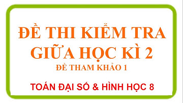Đề thi kiểm tra giữa kì 2 Toán 8 (tham khảo)