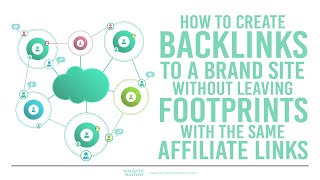How To Create Backlinks To A Brand Site Without Leaving Footprints With The Same Affiliate Links