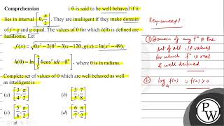 \( \begin{array}{ll}\text { Comprehension } & : \theta \text { is said to be well behaved if it ...