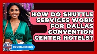 How Do Shuttle Services Work For Dallas Convention Center Hotels? - Everything About Dallas