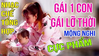 #8 -  NHẠC CHẾ TỔNG HỢP " MỘNG NGHI " [ GÁI 1 CON, GÁI LỠ THỜI ... NHỮNG BÀI HÁT CỰC HOT TIKTOK