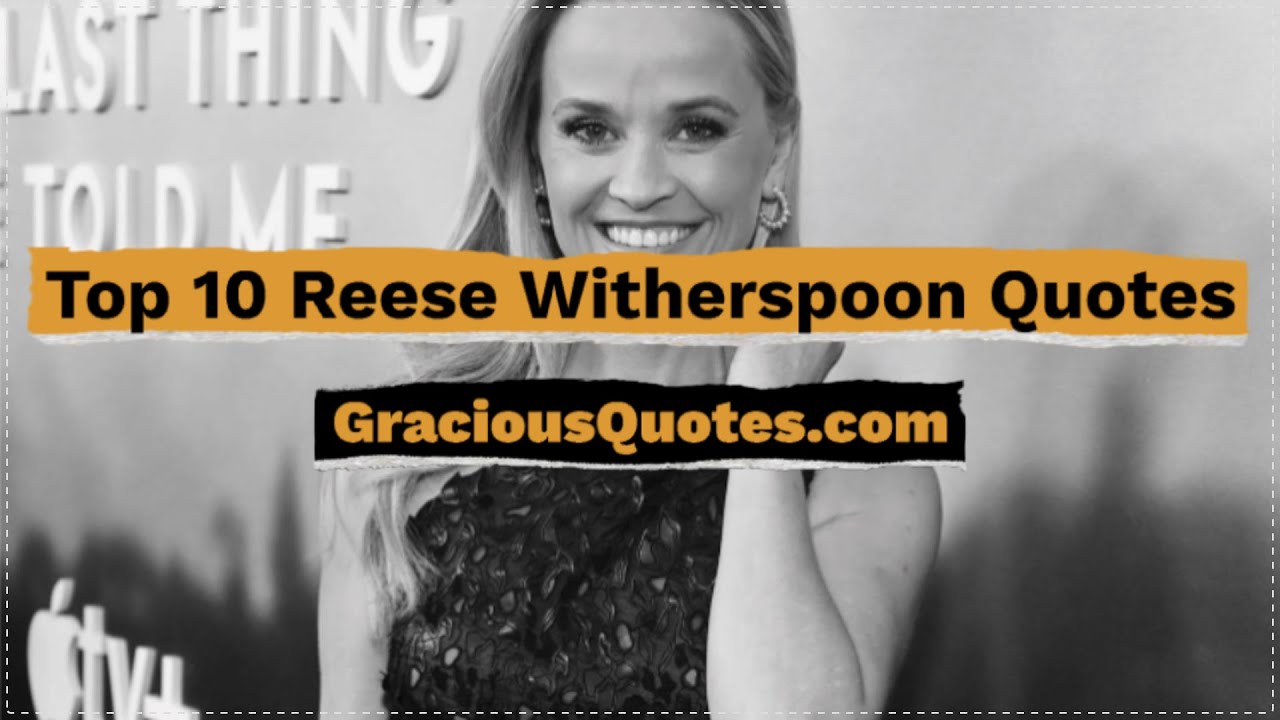Top 10 Reese Witherspoon Quotes - Gracious Quotes - YouTube