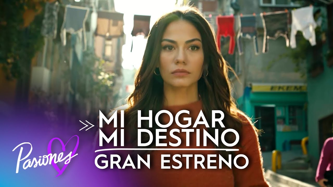 Mi Hogar, Mi Destino | Gran Estreno 02 de Julio |  Pasiones US