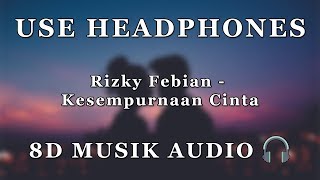 Download Lagu Rizky Febian - Kesempurnaan Cinta | Lyric Video | 8D Audio Experience MP3