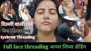 Delhi Wali Girl Full Face Threading| Eyebrow Threading Tutorial| Delhi Wali Girl Upper Lips Threa...