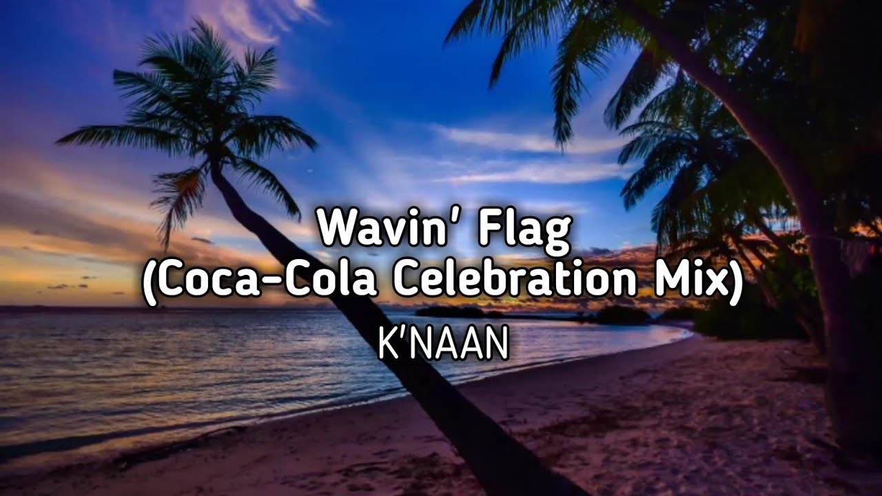 K'NAAN - Wavin' Flag (Coca-Cola Celebration Mix) [Lyrics] - YouTube