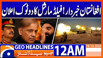 Field Marshal Asim Munir’s STRONG Warning to Afghanistan | Headlines Geo News 12AM | 19 October 2025