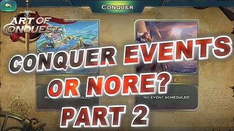 Art of Conquest - Conquer Events or Nore? Part 2 (They