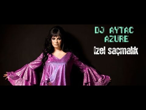 İzel - Saçmalık REMİX (DJ AYTAC AZURE REMİX)