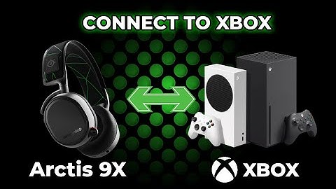 How to connect SteelSeries Arctis 9X Headset to XBOX Series X/S
