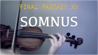 Final Fantasy XV - Somnus for violin (COVER)