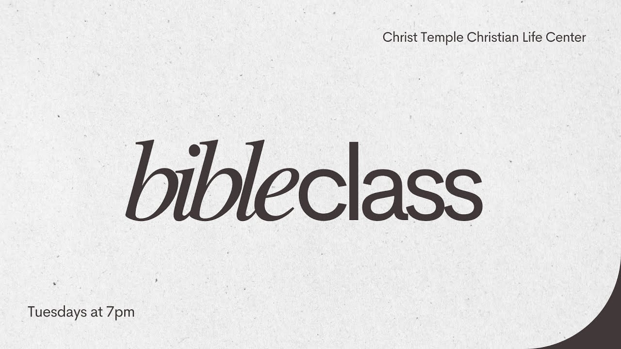 Bible Class | Christ Temple Christian Life Center
