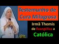 Irmã Themis - De Evangélica a Católica