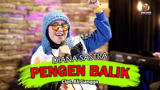 PENGEN BALIK - DIANA SASTRA