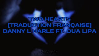 Danny L Harle & Dua Lipa - Two Hearts [TRADUCTION FRANÇAISE]