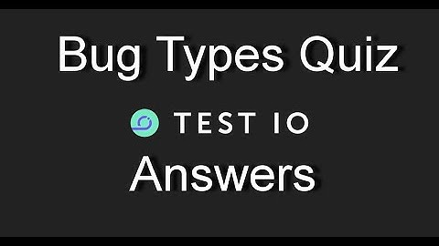 TestIO  Bug Types Quiz Answers