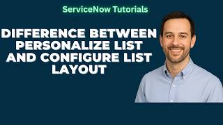 Difference between personalize list and configure list layout in ServiceNow | ServiceNow Tutorials