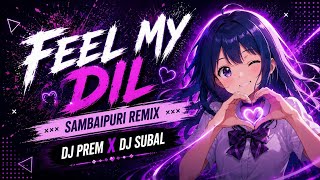 FEEL MY DIL||SAMBLPURI MIX||DJ PREM X DJ SUBAL SBP 2026