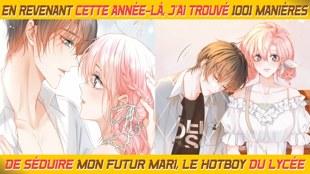 En revenant cette année-là, j'ai trouvé 1001 manières de séduire mon futur mari, le hotboy du lycée