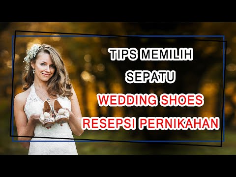 Video: 17 Sepatu Pengantin Terbaik Untuk Pengantin