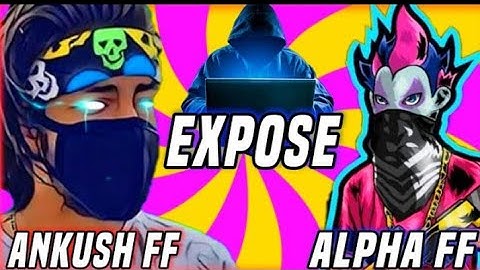 ALPHA FREE FIRE AND ANKUSH FF EXPOSE PLAY WITH HACKE GRANDMASTER PLAYER EXPOSE