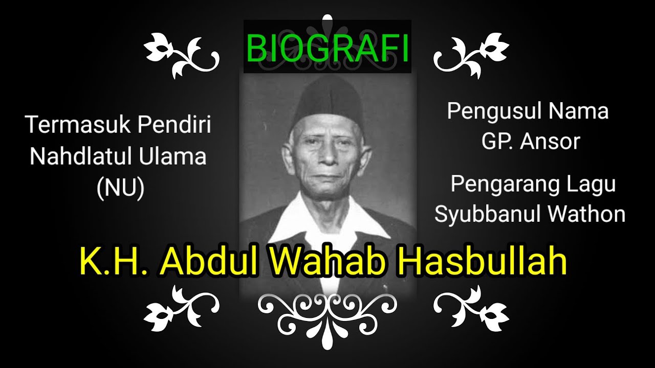 Biografi K.H. Abdul Wahab Chasbullah Pendiri Nahdlatul Ulama dan Pengusul Nama GP Ansor