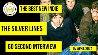 THE SILVER LINES - 60 SECOND INTERVIEW for THE BEST NEW INDIE