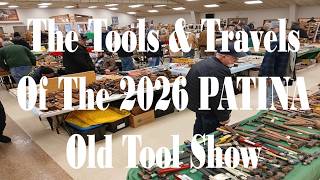 The Tools & Travels Of The 2026 PATINA Old Tool Show