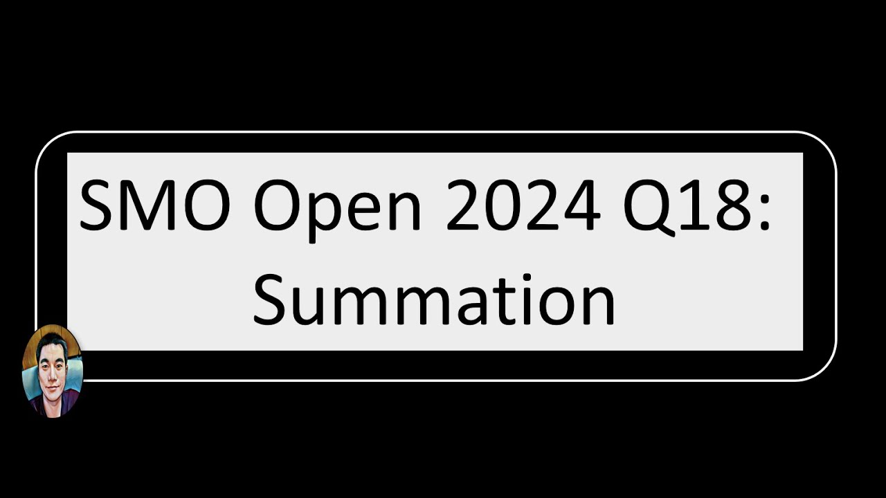 Q18 of SMO Open 2024: Summation of a function (to be determined)